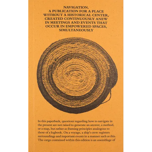Navigation: A Publication for a Place Without a Historical Center, Created Continuously Anew in Meetings and Events That Occur in Empowered Spaces, Si