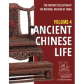 The Century Collection at the National Museum of China: Volume 4: Ancient Chinese Life