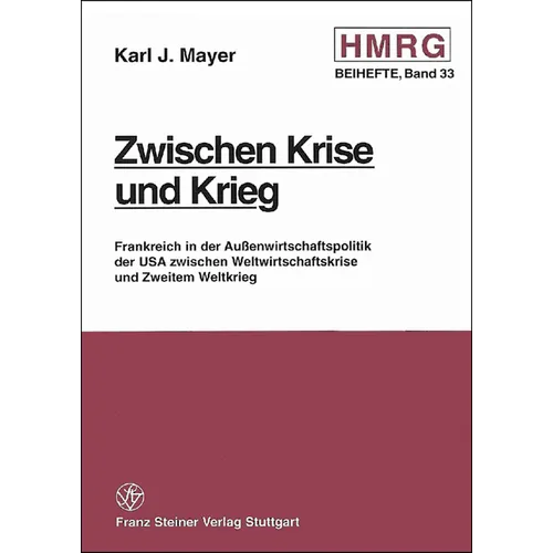 Zwischen Krise Und Krieg: Frankreich in Der Aussenwirtschaftspolitik Der USA Zwischen Weltwirtchaftskrise Und Zweitem Weltkrieg
