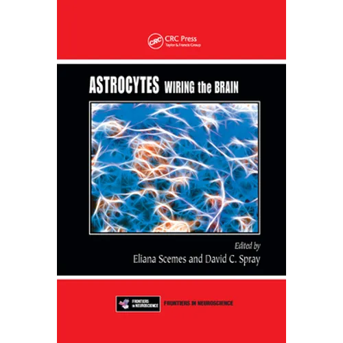 Astrocytes: Wiring the Brain