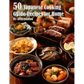 50 Japanese Cooking Guide Recipes for Home