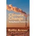 Climate Change: Seeing Beyond Tomorrow