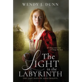 The Light in the Labyrinth: The last days of Anne Boleyn.