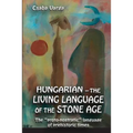 Hungarian - the living language of the stone age: The ?proto-nostratic? language of prehistoric times