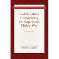Buddhapalita's Commentary on Nagarjuna's Middle Way: Buddhapalita-Mulamadhyamaka-Vrtti