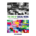 End of Social Work: A Defense of the Social Worker in Times of Transformation