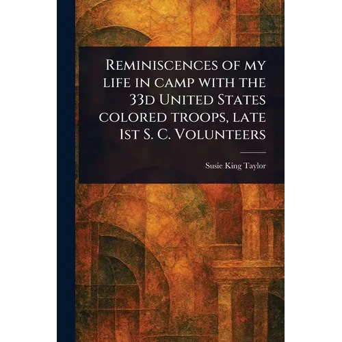 Reminiscences of My Life in Camp With the 33d United States Colored Troops, Late 1st S. C. Volunteers