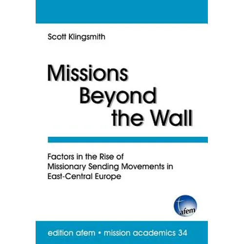 Missions Beyond the Wall: Factors in the Rise of Missionary Sending Movements in East-Central Europe