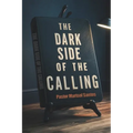 The Dark Side of the Calling