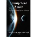 Omnipotent Space: The Base & the Cause for the Universe