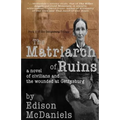 The Matriarch of Ruins: A Novel of Civilians and the Wounded at Gettysburg