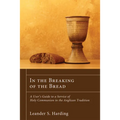 In the Breaking of the Bread: A User's Guide to a Service of Holy Communion in the Anglican Tradition