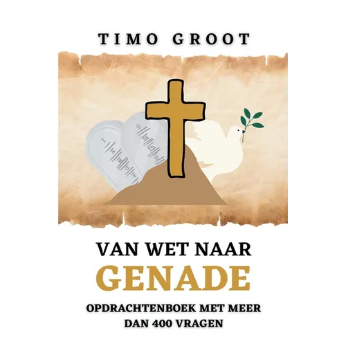 Van wet naar genade - Opdrachtenboek: De rol van de wet en genade in het leven van een Christen