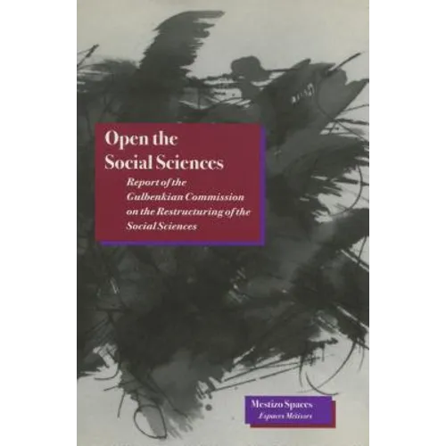 Open the Social Sciences: Report of the Gulbenkian Commission on the Restructuring of the Social Sciences