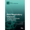 Rare Respiratory Diseases: A Personal and a Public Health Problem: A Personal and a Public Health Problem