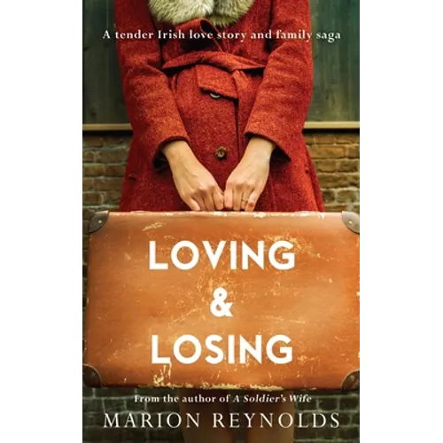 Loving & Losing: A Tender Irish Love Story and Family Saga