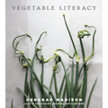 Vegetable Literacy: Cooking and Gardening with Twelve Families from the Edible Plant Kingdom, with Over 300 Deliciously Simple Recipes [A Cookbook]