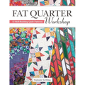 Fat Quarter Workshop: 12 Skill-Building Quilt Patterns