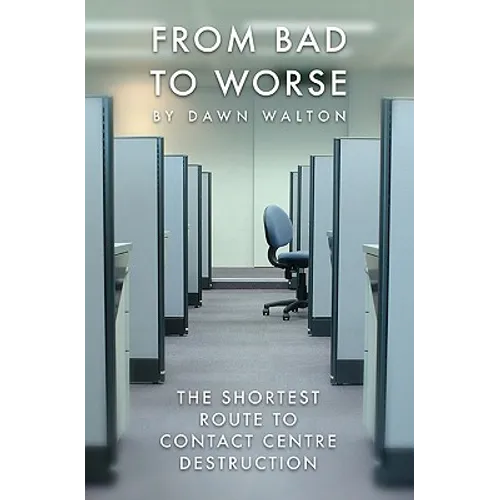From Bad to Worse: The shortest route to contact centre destruction