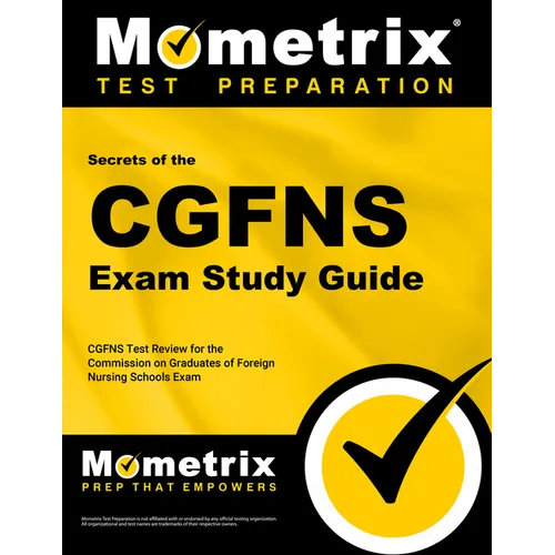 Secrets of the CGFNS Exam Study Guide: CGFNS Test Review for the Commission on Graduates of Foreign Nursing Schools Exam