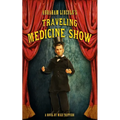 Abraham Lincoln's Traveling Medicine Show