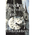 Treading on Borrowed Time