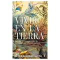 Vivir En La Tierra: La Vida, La Consciencia Y La Formación del Mundo Natural / Living on Earth