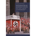 Nationalism in Modern Europe: Politics, Identity, and Belonging Since the French Revolution