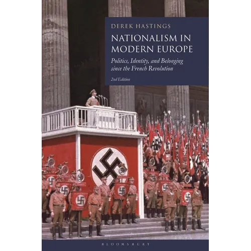 Nationalism in Modern Europe: Politics, Identity, and Belonging Since the French Revolution
