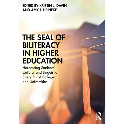 The Seal of Biliteracy in Higher Education: Harnessing Students' Cultural and Linguistic Strengths at Colleges and Universities