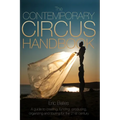 The Contemporary Circus Handbook: A Guide to Creating, Funding, Producing, Organizing and Touring Shows for the 21st Century