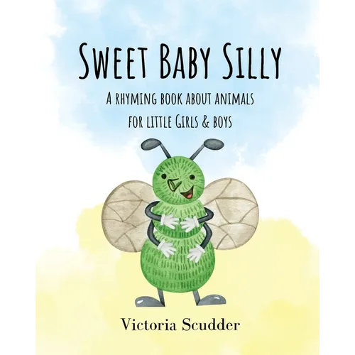 Sweet Baby Silly: A Rhyming Book About Animals for Little Girls & Boys