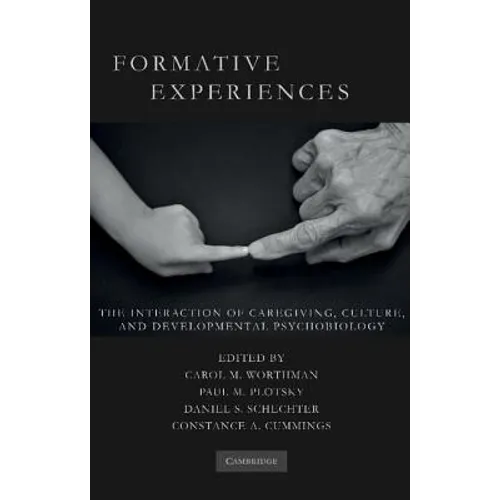 Formative Experiences: The Interaction of Caregiving, Culture, and Developmental Psychobiology