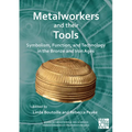 Metalworkers and Their Tools: Symbolism, Function, and Technology in the Bronze and Iron Ages