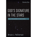 God's Signature in the Stars, Volume One: Epic Discoveries in Astronomy