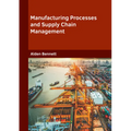 Manufacturing Processes and Supply Chain Management