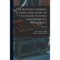 The Boston Cooking School Magazine of Culinary Science and Domestic Economics; 1899-1900