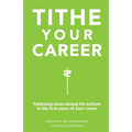 Tithe Your Career: Following Jesus among the nations in the first years of your career