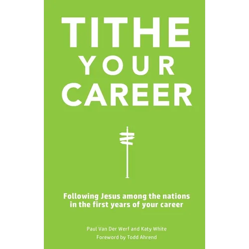 Tithe Your Career: Following Jesus among the nations in the first years of your career