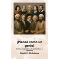 ¡Piensa como un genio!: Relatos inspiradores de matemáticos y científicos