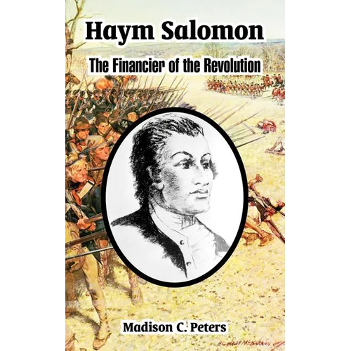 Haym Salomon: The Financier of the Revolution