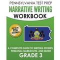 PENNSYLVANIA TEST PREP Narrative Writing Workbook: A Complete Guide to Writing Stories, Personal Narratives, and More Grade 3: Preparation for the PSS