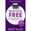Rejection Free For Authors: How to Conquer Writer's Rejection, Crush Your Inner Critic, and Fearlessly Publish Your Book: How to Conquer Writer's Reje