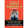 Legacy of Elvis Presley's Daughter: Lisa Marie Presley's Journey Through Fame and Heartbreak
