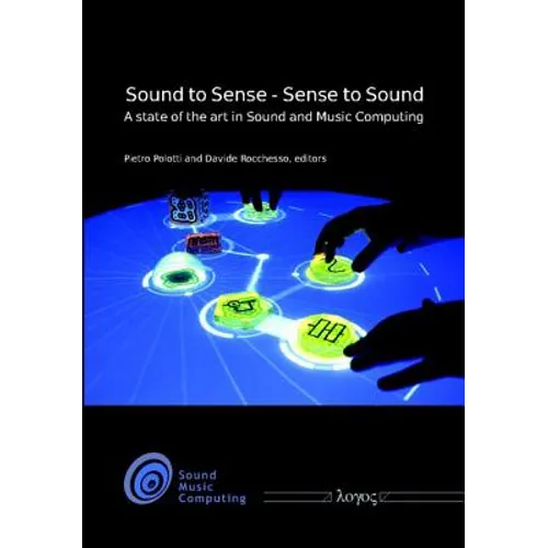 Sound to Sense - Sense to Sound: A State of the Art in Sound and Music Computing