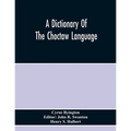A Dictionary Of The Choctaw Language