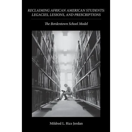 Reclaiming African American Students: Legacies, Lessons, and Prescriptions: The Bordentown School Model