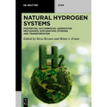 Natural Hydrogen Systems: Properties, Occurrences, Generation Mechanisms, Exploration, Storage and Transportation