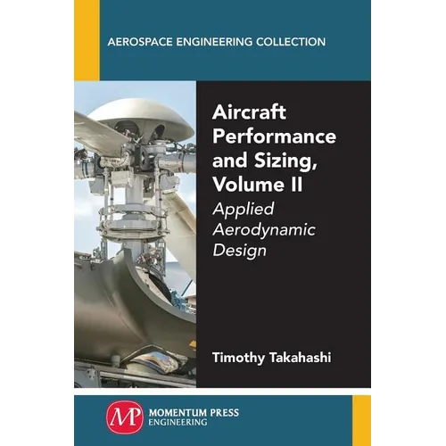 Aircraft Performance and Sizing, Volume II: Applied Aerodynamic Design