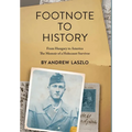 Footnote to History: From Hungary to America. The Memoir of a Holocaust Survivor